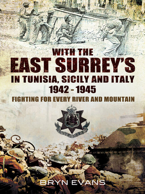 Title details for With the East Surrey's in Tunisia, Sicily and Italy, 1942–1945 by Bryn Evans - Available